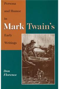 Persona and Humor in Mark Twain's Early Writings