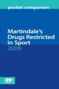 Martindale's Drugs Restricted in Sport Pocket Companion 2008