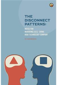 The Disconnect Patterns: Notes for Managing A U.S.-China High Technology Company