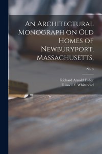 Architectural Monograph on Old Homes of Newburyport, Massachusetts; No. 3