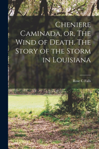 Cheniere Caminada, or, The Wind of Death. The Story of the Storm in Louisiana