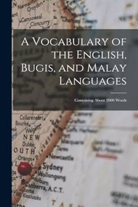 A Vocabulary of the English, Bugis, and Malay Languages