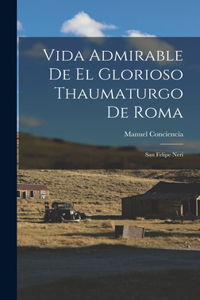 Vida Admirable De El Glorioso Thaumaturgo De Roma