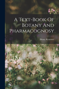 Text-book Of Botany And Pharmacognosy