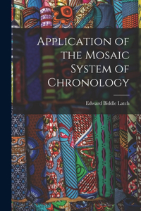 Application of the Mosaic System of Chronology