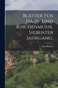Blätter für Haus- und Kirchenmusik, Siebenter Jahrgang.