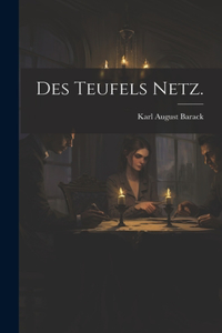 Des Teufels Netz.