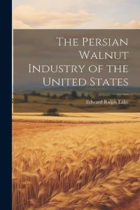 Persian Walnut Industry of the United States