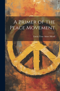 Primer of the Peace Movement