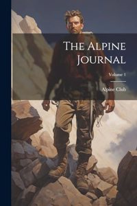 Alpine Journal; Volume 1