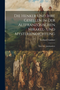 Die Henker Und Ihre Gesellen in Der Altfranzösischen Mirakel- Und Mysteriendichtung