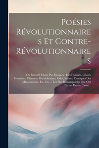 Poésies Révolutionnaires Et Contre-Révolutionnaires
