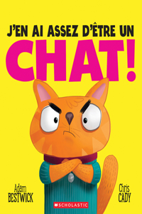 J'En AI Assez d'Être Un Chat!