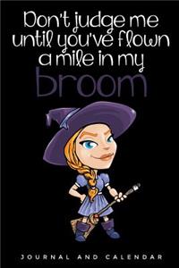 Don't judge me until you've flown a mile in my broom