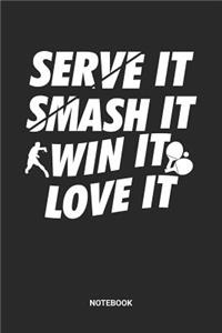 Serve It Smash It Win It Love It Notebook
