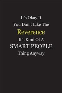 It's Okay If You Don't Like The Reverence It's Kind Of A Smart People Thing Anyway