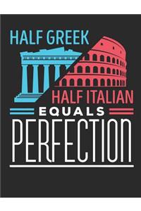 Half Greek Half Italian Equals Perfection