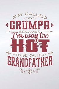 I'm Called Grumpa Because I'm Way Too Hot To Be Called Grandfather