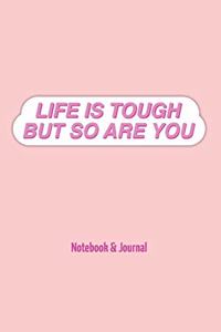 Life Is Tough But So Are You