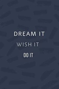 Dream It Wish It Do it