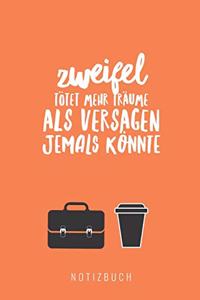 Zweifel Tötet Mehr Träume ALS Versagen Jemals Könnte Notizbuch