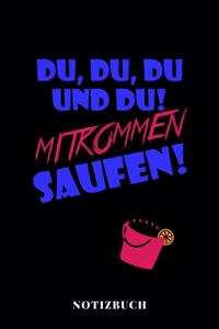 Du, Du, Du und Du, Mitkommen Saufen - Notizbuch