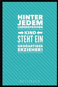 Hinter Jedem Lebensfrohen Kind Steht Ein Grossartiger Erzieher Notizbuch: A5 Notizbuch liniert als Geschenk für Lehrer - Abschiedsgeschenk für Erzieher und Erzieherinnen - Planer - Terminplaner - Kindergarten - Kita - Schu