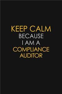 Keep Calm Because I Am A Compliance Auditor