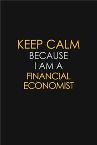Keep Calm Because I Am A Financial Economist