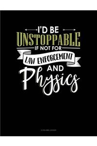 Id Be Unstoppable If Not For Law Enforcement And Physics