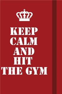 Keep Calm And Hit The Gym