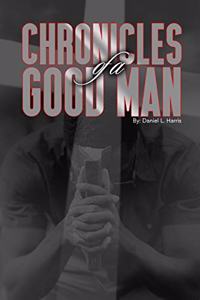 Chronicles of a Good Man