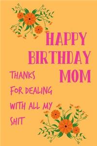 Happy Birthday Mom, Thanks for Dealing with All My Shit
