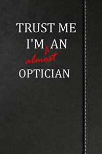 Trust Me I'm Almost an Optician