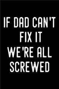 If Dad Can't Fix It We're All Screwed