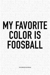 My Favorite Color Is Foosball