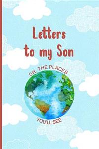Letters To My Son Oh The Places You'll See