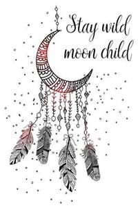 Stay wild moonchild
