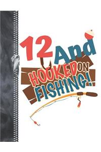 12 And Hooked On Fishing
