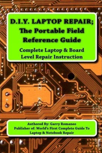 D.I.Y Laptop Repair; The Portable Field Reference Guide