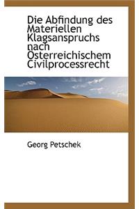 Die Abfindung Des Materiellen Klagsanspruchs Nach Sterreichischem Civilprocessrecht