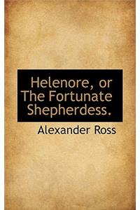 Helenore, or the Fortunate Shepherdess.