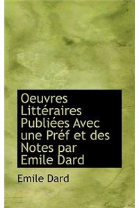 Oeuvres Litt Raires Publi Es Avec Une PR F Et Des Notes Par Emile Dard