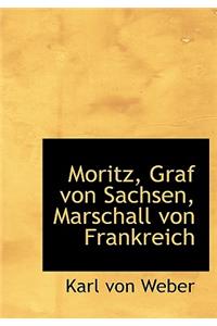 Moritz, Graf Von Sachsen, Marschall Von Frankreich