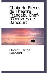 Choix de Pi Ces Du Th Atre Fran Ais. Chef-D'Oeuvres de Dancourt