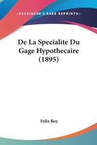 De La Specialite Du Gage Hypothecaire (1895)