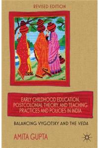 Early Childhood Education, Postcolonial Theory, and Teaching Practices in India