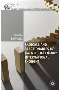 Radicals and Reactionaries in Twentieth-Century International Thought