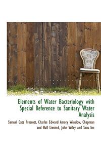 Elements of Water Bacteriology with Special Reference to Sanitary Water Analysis