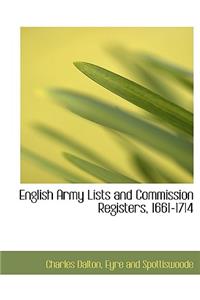 English Army Lists and Commission Registers, 1661-1714